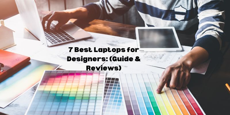 7 Best Laptops for Designers